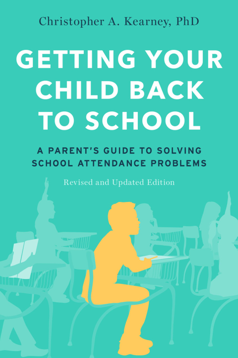 Book Getting Your Child Back to School: A Parent's Guide to Solving School Attendance Problems, Revised and Updated Edition free