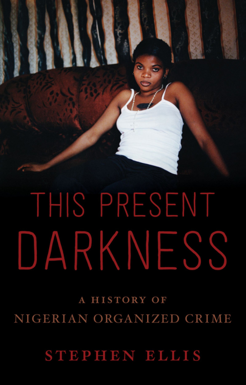 Book This Present Darkness: A History of Nigerian Organized Crime free