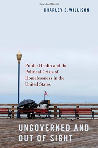 Book Ungoverned and Out of Sight: Public Health and the Political Crisis of Homelessness in the United States free