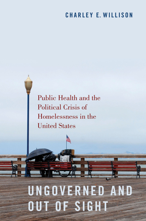 Book Ungoverned and Out of Sight: Public Health and the Political Crisis of Homelessness in the United States free