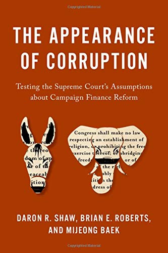 Book The Appearance of Corruption: Testing the Supreme Court's Assumptions about Campaign Finance Reform free