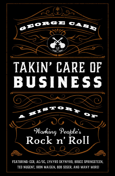 Book Takin' Care of Business: A History of Working People's Rock 'n' Roll free