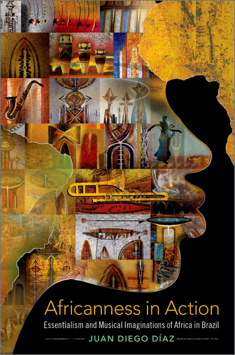 Book Africanness in Action: Essentialism and Musical Imaginations of Africa in Brazil (Currents in Latin American and Iberian Music) free