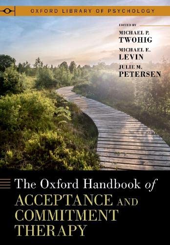 Book The Oxford Handbook of Acceptance and Commitment Therapy (OXFORD LIBRARY OF PSYCHOLOGY SERIES) free