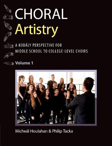 Book Choral Artistry: A Kodály Perspective for Middle School to College-Level Choirs, Volume 1 (Kodaly Today Handbook Series) free
