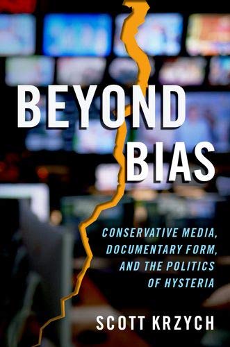 Book Beyond Bias: Conservative Media, Documentary Form, and the Politics of Hysteria free
