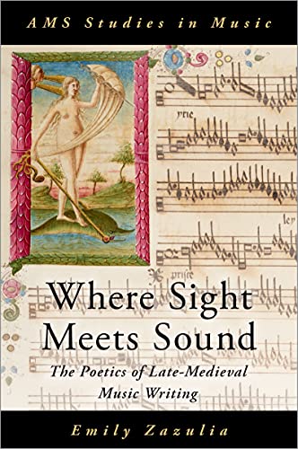 Book Where Sight Meets Sound: The Poetics of Late-Medieval Music Writing (AMS STUDIES IN MUSIC SERIES) free