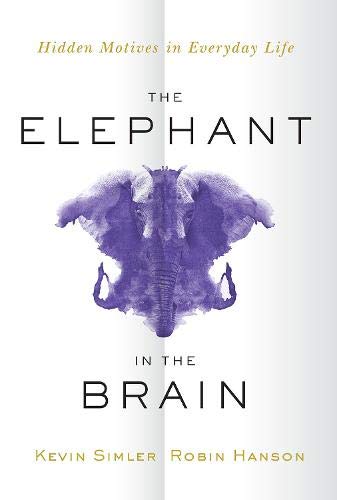 Book The Elephant in the Brain: Hidden Motives in Everyday Life free