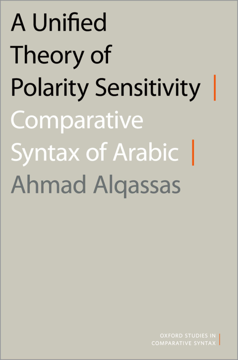 Book A Unified Theory of Polarity Sensitivity: Comparative Syntax of Arabic (Oxford Studies in Comparative Syntax) free