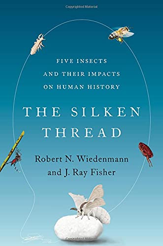 Book The Silken Thread: Five Insects and Their Impacts on Human History free