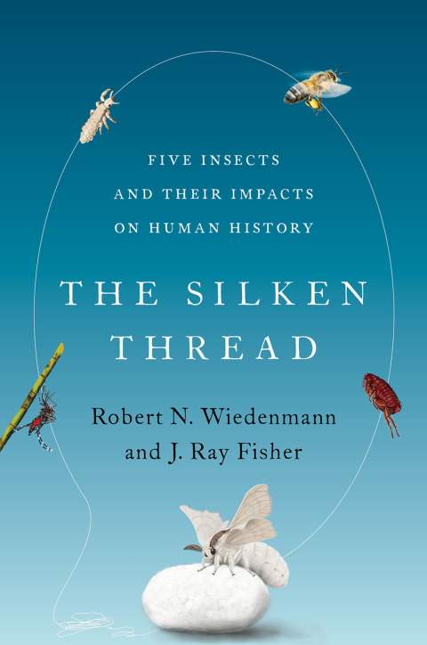 Book The Silken Thread: Five Insects and Their Impacts on Human History free