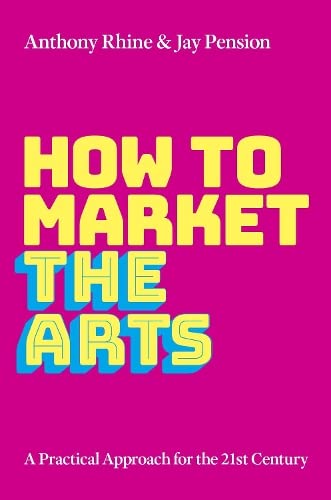 Book How to Market the Arts: A Practical Approach for the 21st Century free