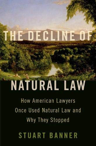 Book The Decline of Natural Law: How American Lawyers Once Used Natural Law and Why They Stopped free