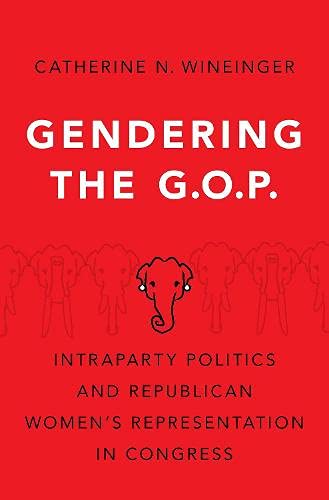 Book Gendering the GOP: Intraparty Politics and Republican Women's Representation in Congress free