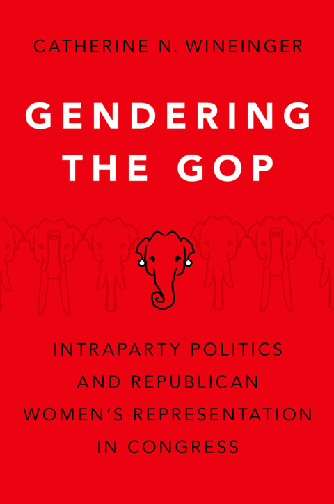 Book Gendering the GOP: Intraparty Politics and Republican Women's Representation in Congress free