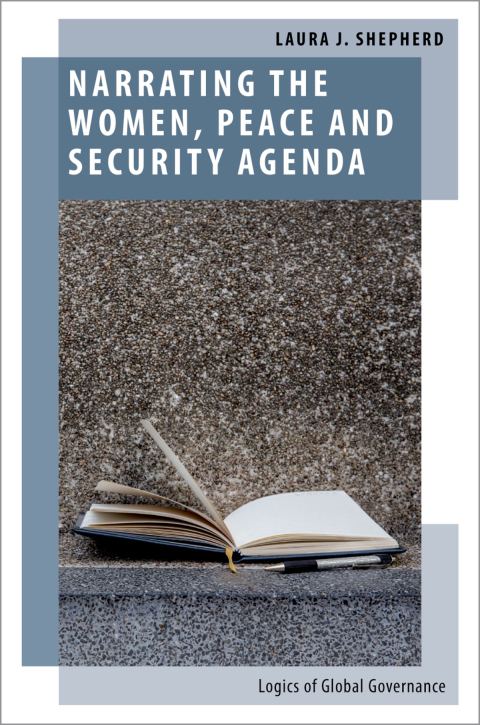 Book Narrating the Women, Peace and Security Agenda: Logics of Global Governance (Oxford Studies in Gender and International Relations) free