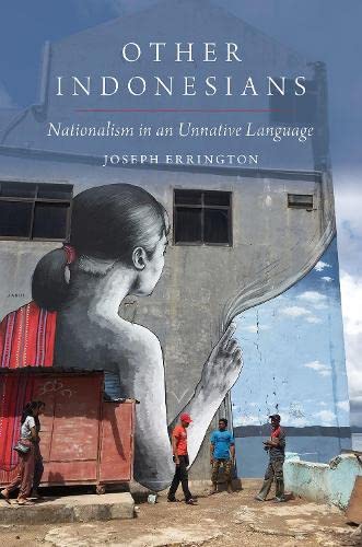 Book Other Indonesians: Nationalism in an Unnative Language (OXFORD STUDIES ANTHROPOLOGY LANG SERIES) free