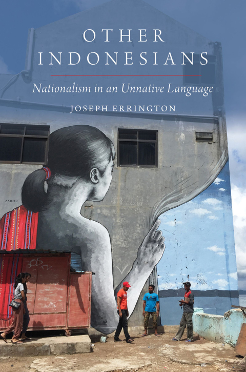 Book Other Indonesians: Nationalism in an Unnative Language (OXFORD STUDIES ANTHROPOLOGY LANG SERIES) free
