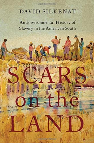 Book Scars on the Land: An Environmental History of Slavery in the American South free