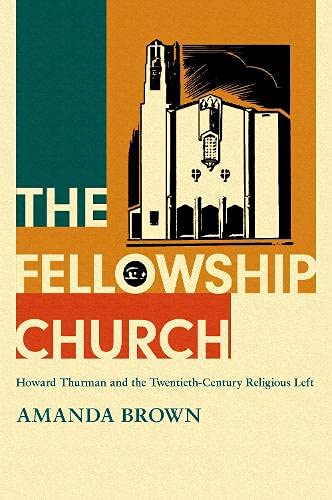 Book The Fellowship Church: Howard Thurman and the Twentieth-Century Religious Left free