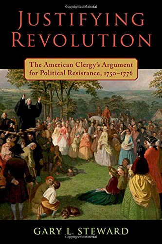 Book Justifying Revolution: The American Clergy's Argument for Political Resistance, 1750-1776 free