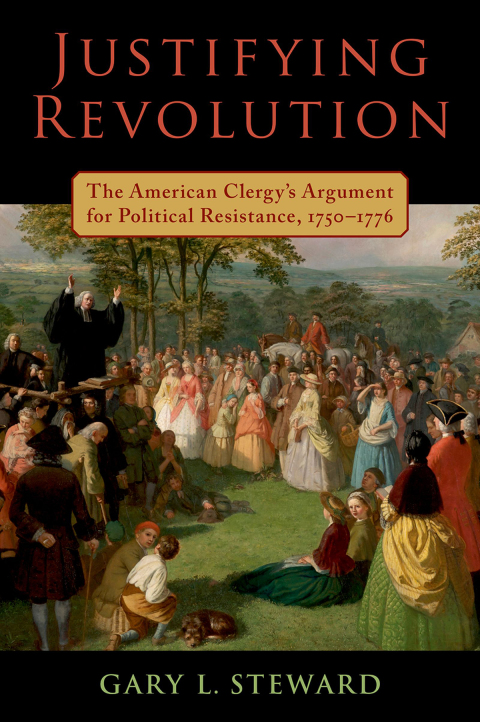 Book Justifying Revolution: The American Clergy's Argument for Political Resistance, 1750-1776 free