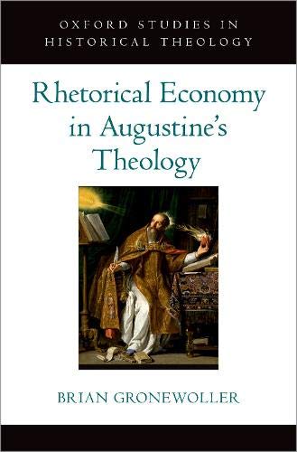 Book Rhetorical Economy in Augustine's Theology (OXFORD STU IN HISTORICAL THEOLOGY SERIES) free