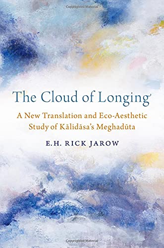 Book The Cloud of Longing: A New Translation and Eco-Aesthetic Study of Kalidasa's Meghaduta free