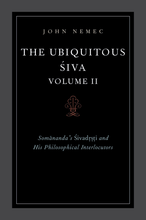 Book The Ubiquitous Siva Volume II: Somananda's Sivadrsti and His Philosophical Interlocutors free