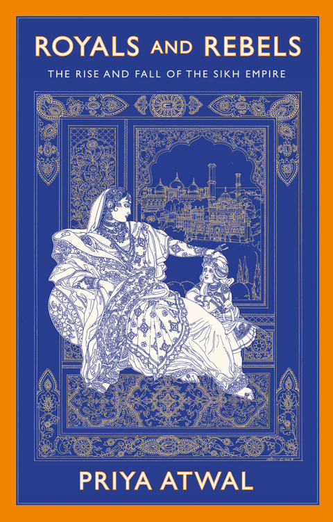 Book Royals and Rebels: The Rise and Fall of the Sikh Empire free