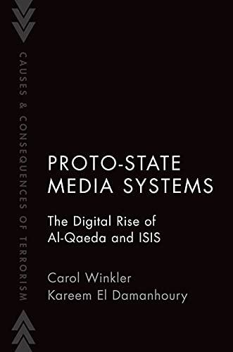 Book Proto-State Media Systems: The Digital Rise of Al-Qaeda and ISIS (Causes and Consequences of Terrorism) free