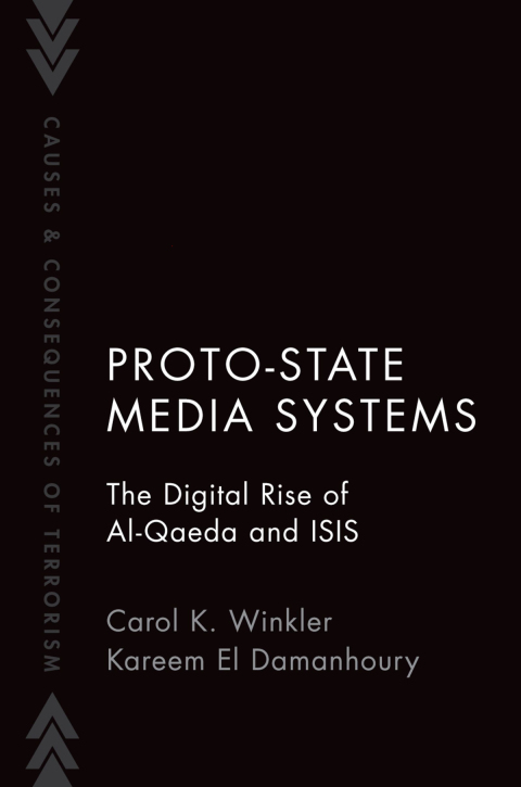 Book Proto-State Media Systems: The Digital Rise of Al-Qaeda and ISIS (Causes and Consequences of Terrorism) free
