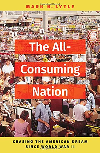 Book The All-Consuming Nation: Chasing the American Dream Since World War II free