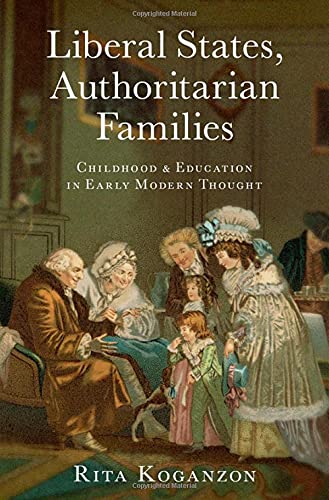 Book Liberal States, Authoritarian Families: Childhood and Education in Early Modern Thought free