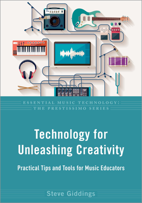 Book Technology for Unleashing Creativity: Practical Tips and Tools for Music Educators (Essential Music Technology: The Prestissimo Series) free