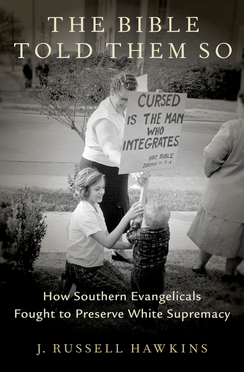 Book The Bible Told Them So: How Southern Evangelicals Fought to Preserve White Supremacy free