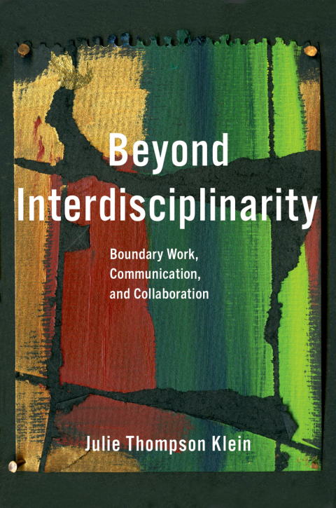 Book Beyond Interdisciplinarity: Boundary Work, Communication, and Collaboration free