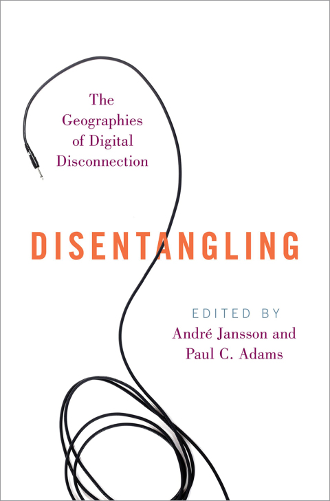 Book Disentangling: The Geographies of Digital Disconnection free