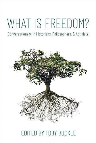 Book What is Freedom?: Conversations with Historians, Philosophers, and Activists free