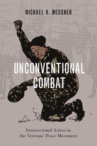 Book Unconventional Combat: Intersectional Action in the Veterans' Peace Movement (Oxford Studies in Culture and Politics) free
