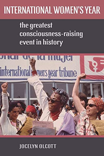 Book International Women's Year: The Greatest Consciousness-Raising Event in History free