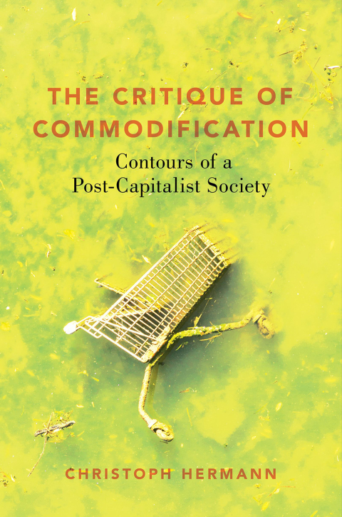 Book The Critique of Commodification: Contours of a Post-Capitalist Society free