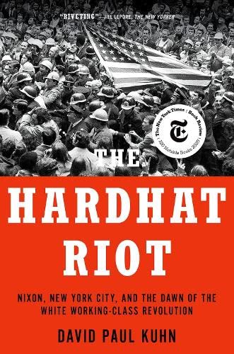 Book The Hardhat Riot: Nixon, New York City, and the Dawn of the White Working-Class Revolution free