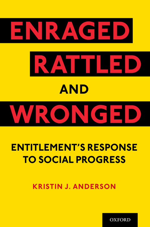Book Enraged, Rattled, and Wronged: Entitlement's Response to Social Progress free