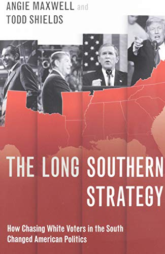 Book The Long Southern Strategy: How Chasing White Voters in the South Changed American Politics free