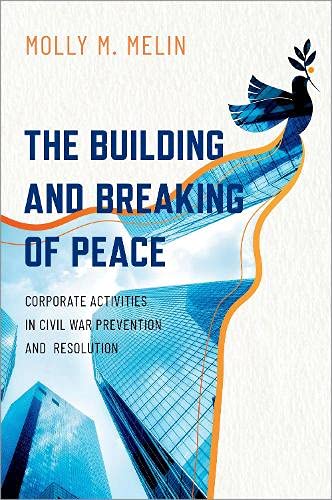 Book The Building and Breaking of Peace: Corporate Activities in Civil War Prevention and Resolution free