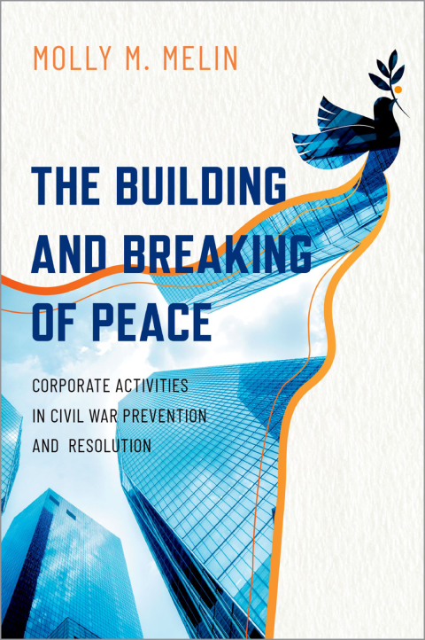 Book The Building and Breaking of Peace: Corporate Activities in Civil War Prevention and Resolution free