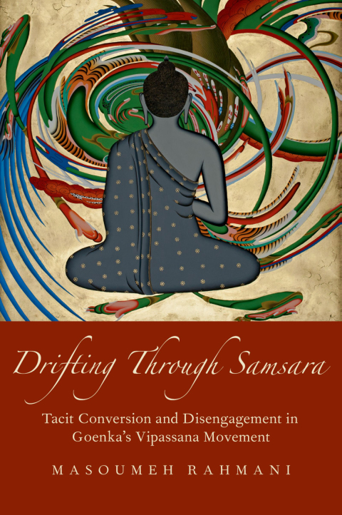 Book Drifting through Samsara: Tacit Conversion and Disengagement in Goenka's Vipassana Movement (AAR Academy Series) free