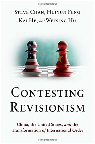 Book Contesting Revisionism: China, the United States, and the Transformation of International Order free