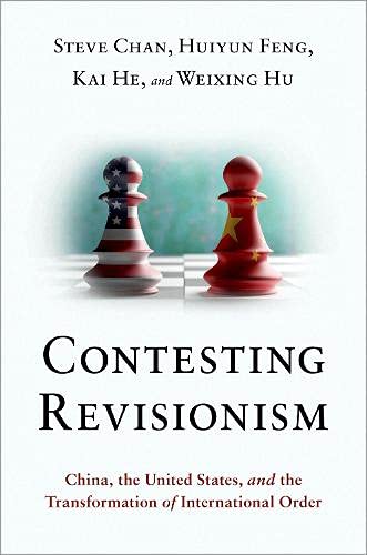Book Contesting Revisionism: China, the United States, and the Transformation of International Order free